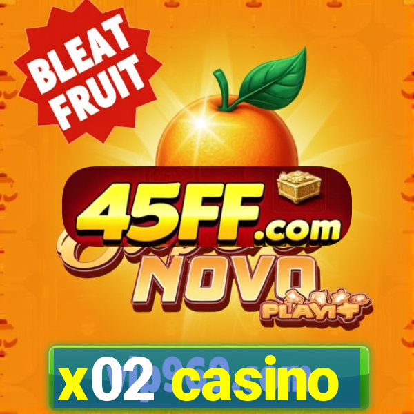 x02 casino